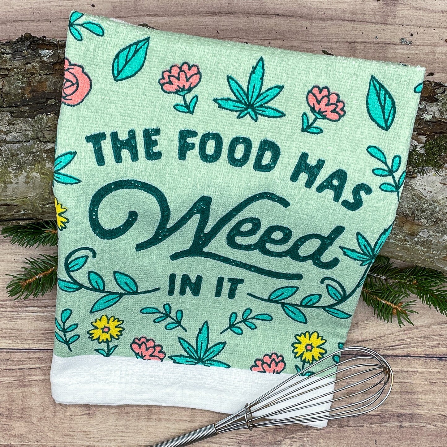 The Food Has Weed In It Funny Pot Kitchen Cooking Tea Towel