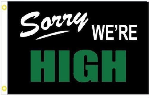 3x5 Sorry We're High banner, black and green weed flag with grommets.