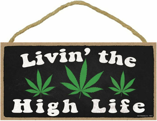Livin’ the High Life wood weed sign with marijuana leaf design for stoner room decor.